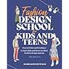 Fashion design school for kids and teens: The ultimate guide for young fashion lovers!