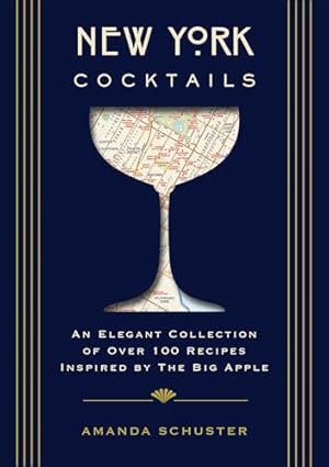 New York Cocktails: An Elegant Collection of over 100 Recipes Inspired by the Big Apple (City Cocktails)
