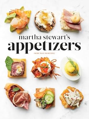 Martha Stewart's Appetizers: 200 Recipes for Dips, Spreads, Snacks, Small Plates, and Other Delicious Hors d'Oeuvres, Plus 30 Cocktails: A Cookbook