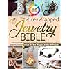 The Wire-Wrapped Jewelry Bible: Artistry Unveiled: Create Stunning Pieces, Master Techniques, and Ignite Your Passion | Include 30+ Wire-Wrapped Jewelry DIY Projects