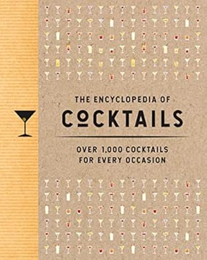The Encyclopedia of Cocktails: Over 1,000 Cocktails for Every Occasion (Encyclopedia Cookbooks)