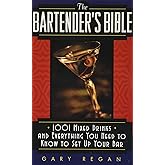 The Bartender's Bible: 1001 Mixed Drinks and Everything You Need to Know to Set Up Your Bar